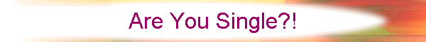 Are You Single?!