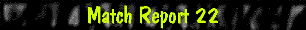 Match Report 22