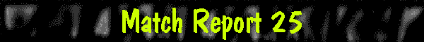 Match Report 25