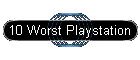 10 Worst Playstation