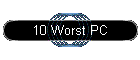 10 Worst PC
