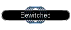 Bewitched