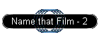 Name that Film - 2
