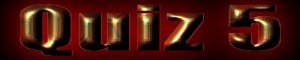 quiz5titlesmall.jpg (5057 bytes)