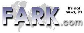 FARK - get your news here!