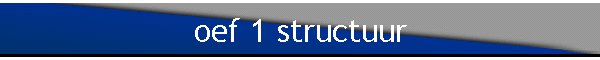 oef 1 structuur