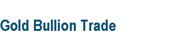 Gold Bullion Trade