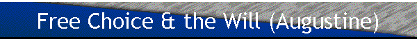 Free Choice & the Will (Augustine)
