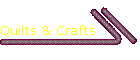 Quilts & Crafts