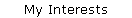 My Interests