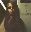 Aaliyah :: one in a Million. Me and my brother fight for this cd. Favorite songs 'title track' and 'four page letter'