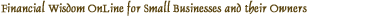 Financial Wisdom OnLine for Small Businesses and their Owners