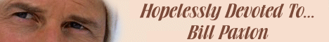 Hopelessly Devoted To... BillPaxton