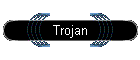 Trojan