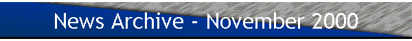 News Archive - November 2000