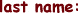 Last Name: