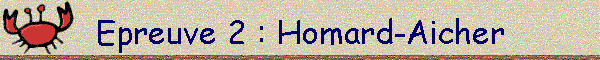 Epreuve 2 : Homard-Aicher