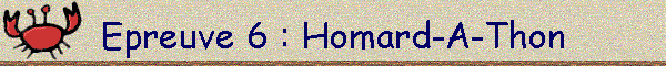 Epreuve 6 : Homard-A-Thon