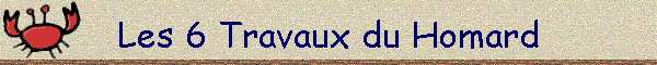 Les 6 Travaux du Homard