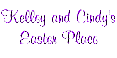 Kelley and Cindy's Easter Place
