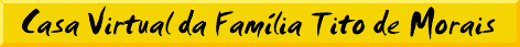 Casa Virtual da Famlia Tito de Morais