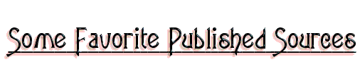 Some Favorite Published Sources