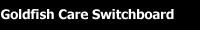 Goldfish Care Switchboard