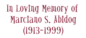 In Loving Memory of Marciano S. Abidog (1913 - 1999)