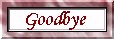 Goodbye