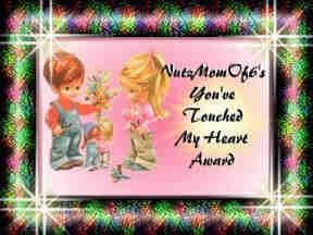Nutz Mom Of 6 You Touched My Heart Award =)