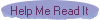 Help Me Read It
