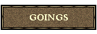 GOINGS