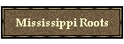 Mississippi Roots