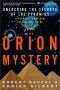 The Orion Mystery: Unlocking the Secrets of the Pyramids, by Robert Bauval