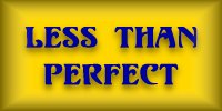 Less Than Perfect