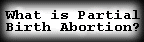 what is partial birth abortion?