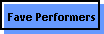 Fave Performers