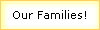 Our Families!