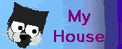 See my House