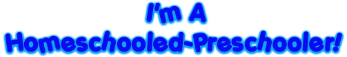 I'm A Homeschooled-Preschooler!