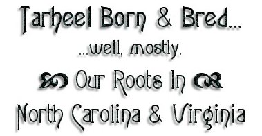 Tarheel Born and Bred...well, mostly