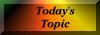TODAY'S TOPIC