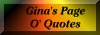 GINA'S PAGE 'O QUOTES