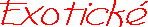 Exotick�