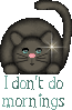 I dont do mornings