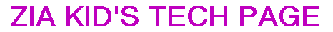 ZIA KID'S TECH PAGE