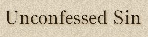 Christian Marriage & Family Topic #14:Unconfessed Sin!