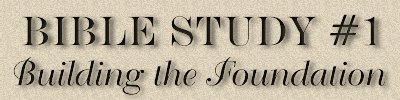 Bible Study #1, Building Your Foundation with Jesus!