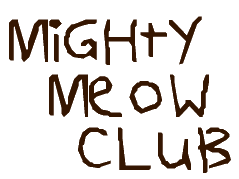 The Mighty Meow Club!