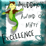 Muddpie's Award o' Nifty Excellence!